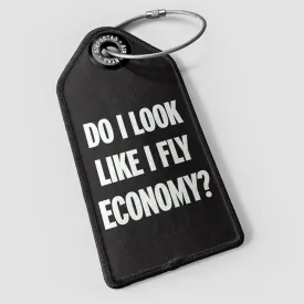 Do I Look Like I Fly Economy? - Luggage Tag