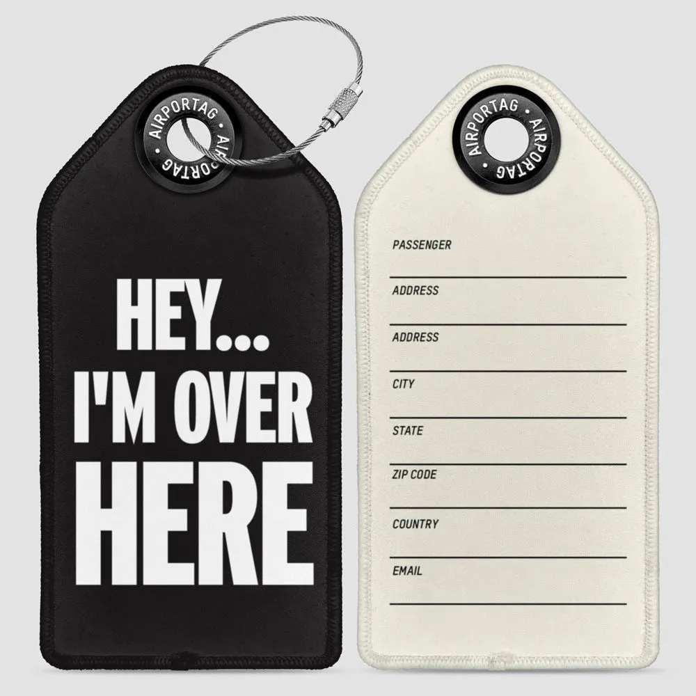 Hey I'm Over Here - Luggage Tag