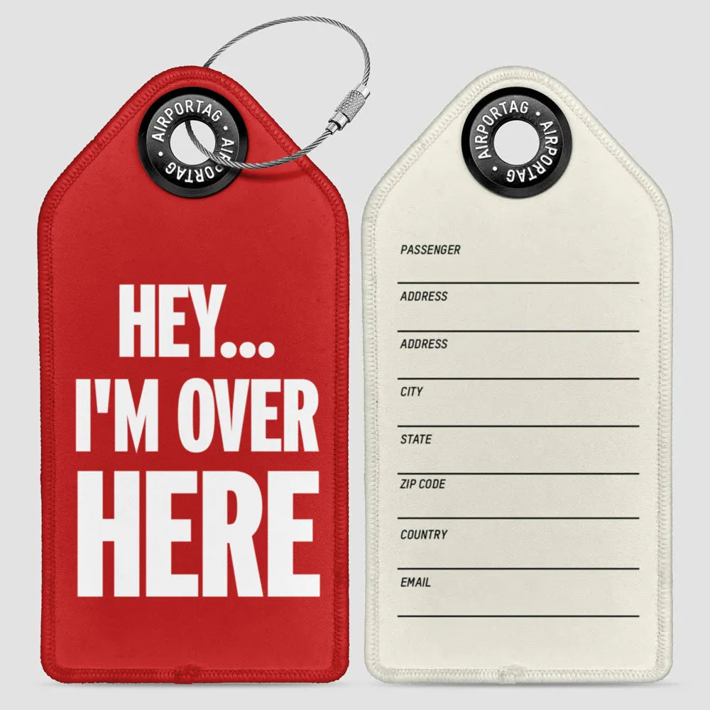 Hey I'm Over Here - Luggage Tag