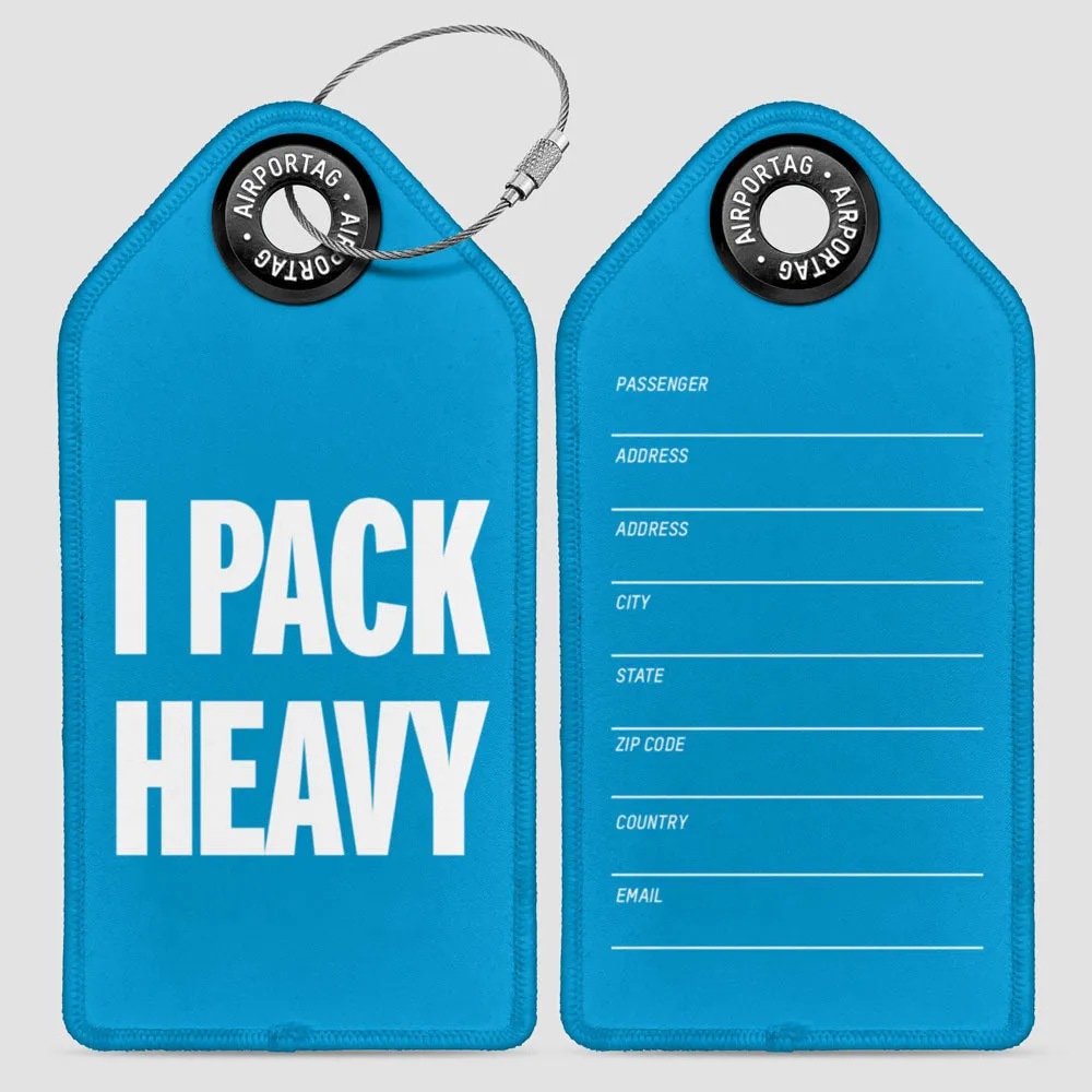 I Pack Heavy - Luggage Tag