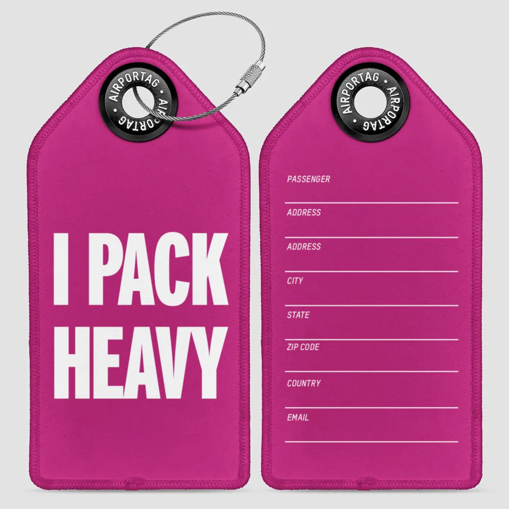 I Pack Heavy - Luggage Tag
