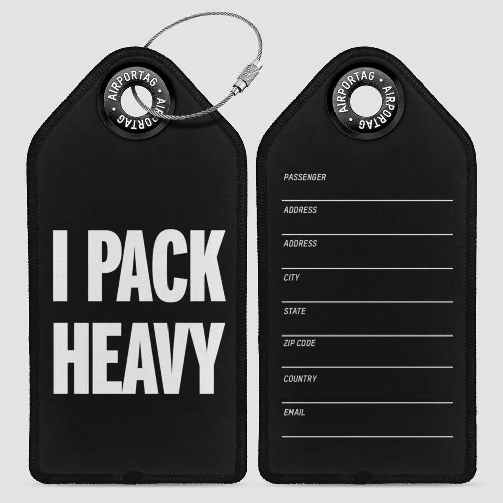 I Pack Heavy - Luggage Tag