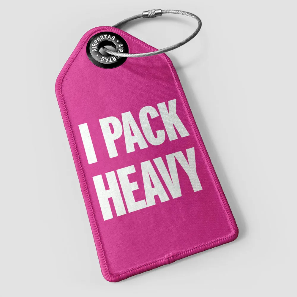 I Pack Heavy - Luggage Tag