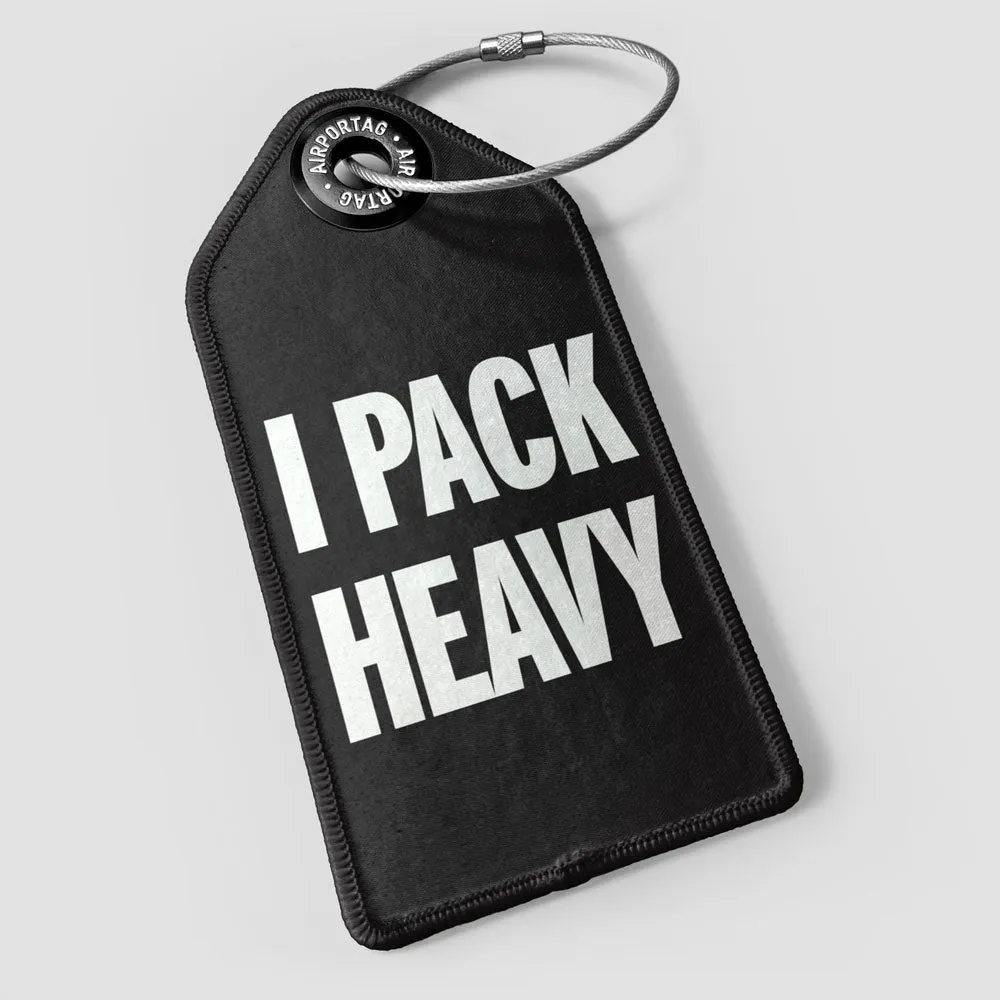 I Pack Heavy - Luggage Tag