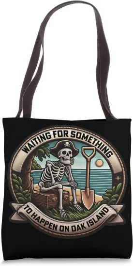 Skeleton Waiting Something To Happen on Oak Island Funny Tote Bag