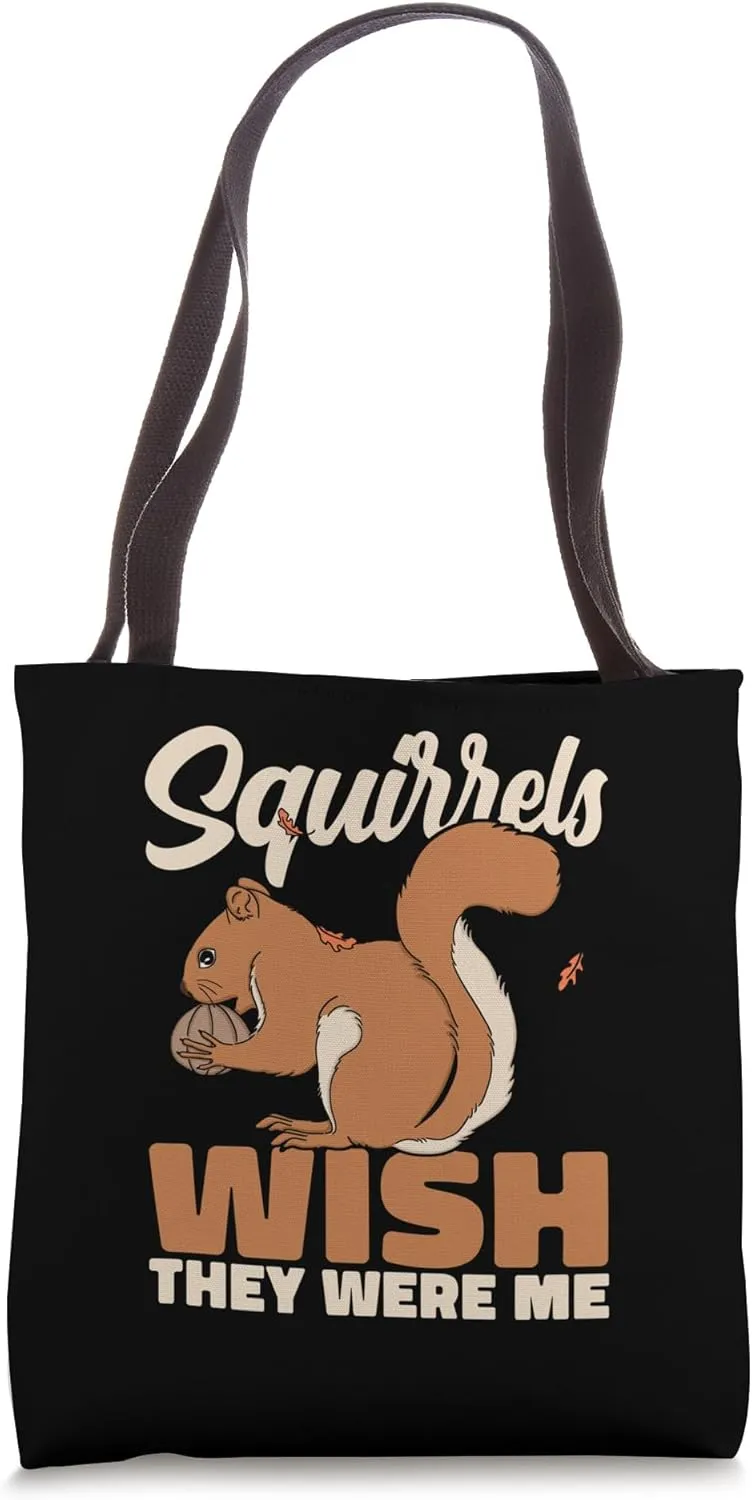 Squirrels Wish They Were Me Hazelnut Walnut Chestnut Pecan Tote Bag